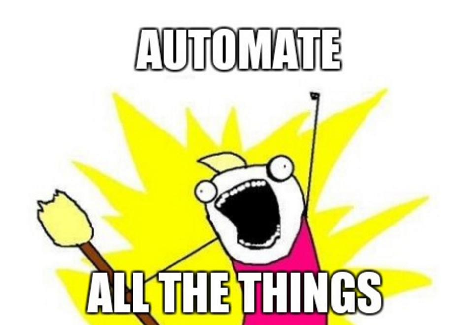 Automate all the things